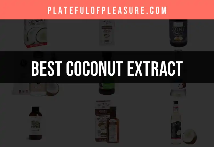 Top 10 Coconut Extracts for Your Kitchen Needs
