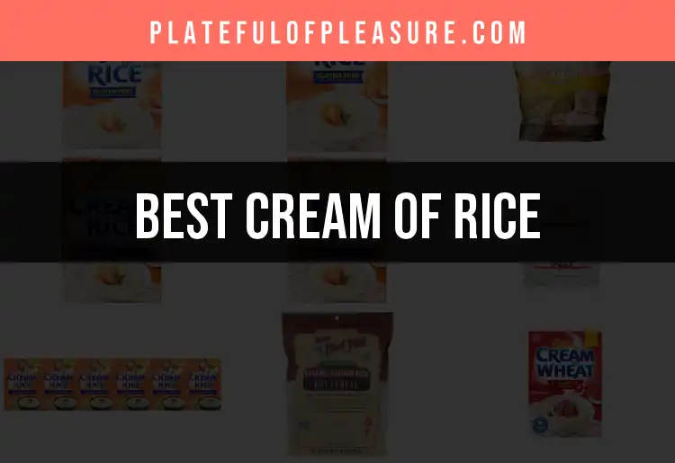 Top 10 Cream of Rice Brands for Quick Nutrition