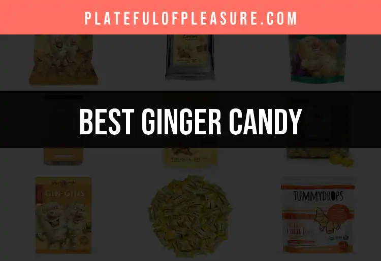 13 Irresistible Ginger Candy Choices You Must Try