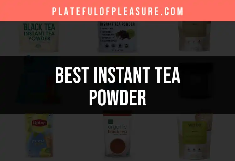 14 Top Instant Tea Powder Picks for Quick Refreshment