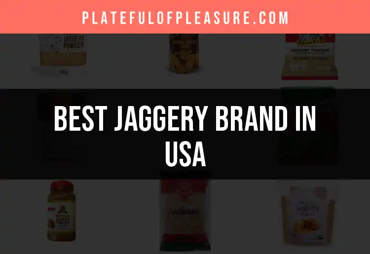 Top 10 Jaggery Brands in USA for Sweet Authenticity