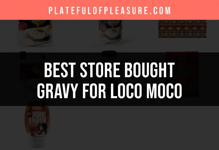7 Best Store Bought Gravy for Loco Moco featured