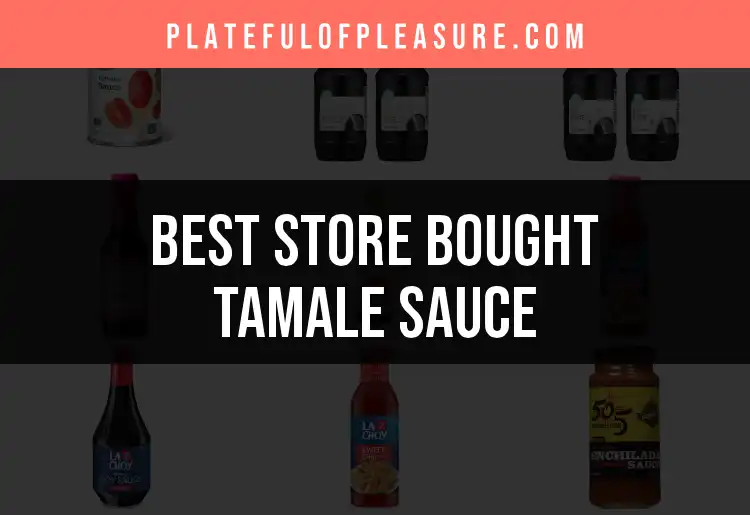 16 Top Store Bought Tamale Sauces for Perfect Flavor featured