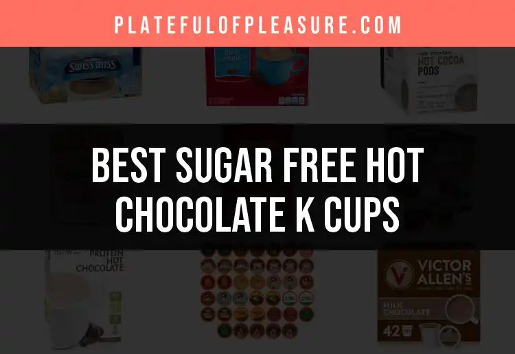 16 Delightful Sugar Free Hot Chocolate K Cups Revealed