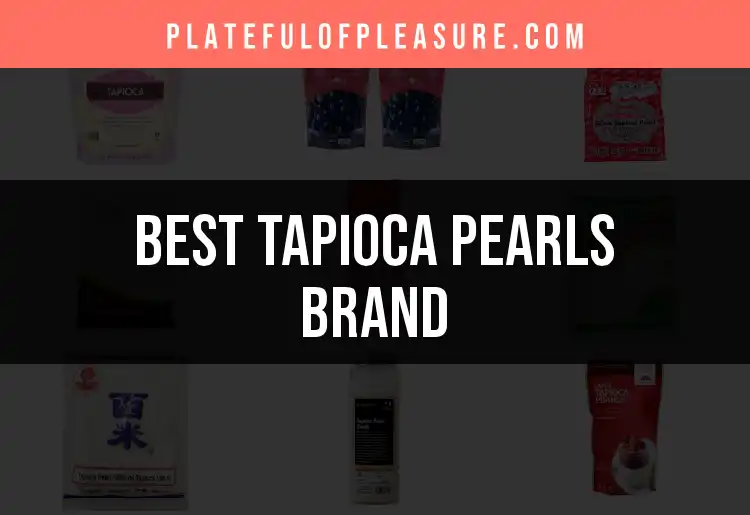 11 Delightful Tapioca Pearls Brands to Try