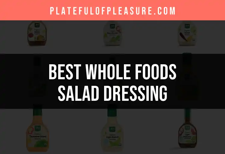 15 Wholesome Whole Foods Salad Dressings to Try